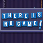 there is no game